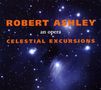 Robert Ashley: Celestial Excursions, CD, CD