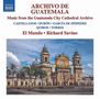 : Archivo de Guatemala - Musik aus dem Guatemala City Cathedral Archive, CD
