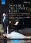 Peter Iljitsch Tschaikowsky (1840-1893): Lieder "None But The Lonely Heart" (in Szene gesetzt von Christof Loy), DVD, DVD