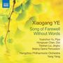 Xiaogang Ye: Song of Farewell without Words op.61b, CD