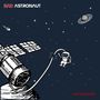 Bad Astronaut: Untethered, LP