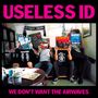 Useless ID: We Don't Want The Airwaves, Single 7"
