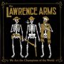 The Lawrence Arms: We Are The Champions Of The World (A Retrospectus), LP,LP