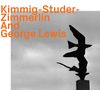 Harald Kimmig, Daniel Studer & Alfred Zimmerlin: Kimmig-Studer-Zimmerlin And George Lewis, CD