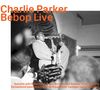 Charlie Parker (1920-1955): Bebop Live, 2 CDs