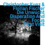 Christopher Kunz & Florian Fischer: Die Unwucht, Disperation and Focus, First Visit, CD, CD