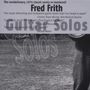 Fred Frith (geb. 1949): Guitar Solos, CD