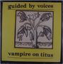 Guided By Voices: Vampire On Titus (Colored Vinyl), LP
