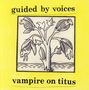Guided By Voices: Vampire On Titus, CD