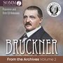 Anton Bruckner: Bruckner from the Archives Vol.2, 2 CDs