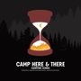 „Camp Here & There, Campfire Songs, Original Series Soundtrack (Bonus Edition)“. Illustration einer Sanduhr mit Wald., CD