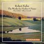 Robert Kahn: Sämtliche Werke für Violine & Klavier, CD,CD