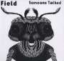 Field: Someone Talked, LP