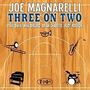 Joe Magnarelli: Three On Two, CD, CD