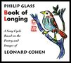 Philip Glass (geb. 1937): Book of Longing (Liederzyklus nach Leonard Cohen), 2 CDs