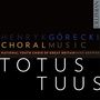 Henryk Mikolaj Gorecki (1933-2010): Chorwerke "Totus Tuus", CD