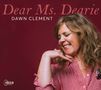 Dawn Clement: Dear Ms. Dearie, CD, CD