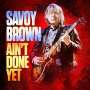 Savoy Brown: Ain't Done Yet, CD