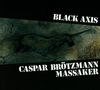 Caspar Brötzmann: Black Axis, CD, CD
