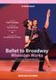 "Ballet to Broadway: Wheeldon Works. Tänzerpaar, er hebt sie in eleganter Pose. Choreografie von Christopher Wheeldon.", DVD