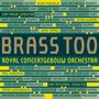 Brass of the Royal Concertgebouw Orchestra - Brass Too, Super Audio CD