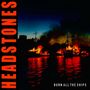 Links "HEADSTONES", unten rechts "BURN ALL THE SHIPS". Silhouetten von brennenden Schiffen vor nächtlichem Himmel., CD