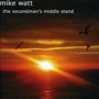 Mike Watt: Secondman's Middle Stand, CD