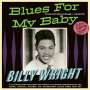 Billy Wright: Blues For My Baby: Collected Recordings 1949 - 1959, 2 CDs