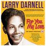 Larry Darnell: For You My Love: The Singles Collection 1949 - 1960, 2 CDs