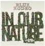 Blue Rodeo: In Our Nature (180g), 1 LP und 1 CD, 1 LP und 1 CD