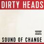 Dirty Heads: Sound Of Change, LP