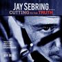 Jeff Beal: JAY SEBRING...Cutting To The Truth: Original Motion Picture Soundtrack, CD