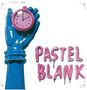Text: PASTEL BLANK. Eine blaue Hand hält eine rosa Uhr, der Stil ist popartig., LP