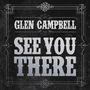 Glen Campbell: See You There, CD