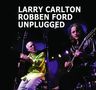 Larry Carlton & Robben Ford: Unplugged, CD