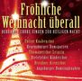 : Fröhliche Weihnacht überall: Berühmte Chöre singen zur heiligen Nacht, CD