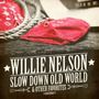 Willie Nelson: Slow Down Old World & Other Favorites, CD