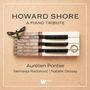 "HOWARD SHORE A PIANO TRIBUTE" steht oben. Klaviertasten mit Ring und Falter verziert. Namen: Aurélien Pontier, Nemanja Radulović, Natalie Dessay., CD
