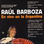 Raul Barboza: En Vivo El La Argentina, CD, CD