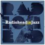 : Radiohead in Jazz (180g), LP