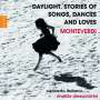 Claudio Monteverdi (1567-1643): Daylight. Stories of Songs,Dances and Loves, CD