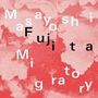 Masayoshi Fujita: Migratory (Limited Edition) (Clear Vinyl), LP