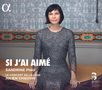 : Sandrine Piau - Si J'ai Aime, CD