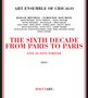 Art Ensemble Of Chicago: Sixth Decade: From Paris To Paris - Live At Sons D'Hiver, CD