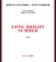 JOËLLE LÉANDRE – EVAN PARKER, LONG BRIGHT SUMMER, 2025. Minimalistische Gestaltung mit rotem Text., CD