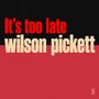 Wilson Pickett: It's Too Late (Special Edition) (Yellow Vinyl), LP