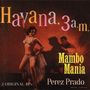 Pérez Prado: Havana, 3 A.M. / Mambo Mania, CD, CD