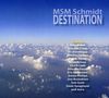 MSM Schmidt: Destination, CD