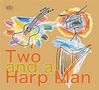 Text: "Two and a Harp Man". Bunte, abstrakte Zeichnungen von Gitarre, Schlagzeug und Harfe auf braunem Hintergrund., CD