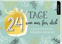 : 24 Tage von mir für dich - Ein ganz besonderer Adventskalender zum Ausfüllen und Verschenken, Div.